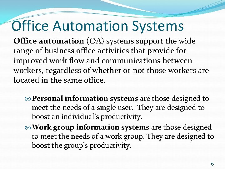 Office Automation Systems Office automation (OA) systems support the wide range of business office