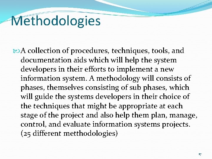 Methodologies A collection of procedures, techniques, tools, and documentation aids which will help the