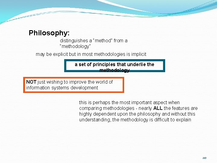 Philosophy: distinguishes a “method” from a “methodology” may be explicit but in most methodologies