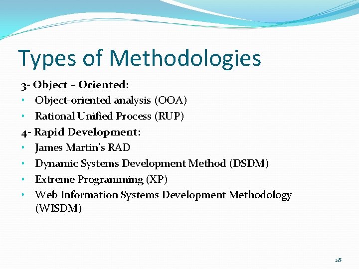 Types of Methodologies 3 - Object – Oriented: • Object-oriented analysis (OOA) • Rational