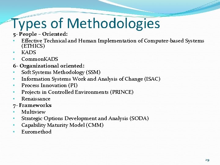 Types of Methodologies 5 - People – Oriented: • Effective Technical and Human Implementation