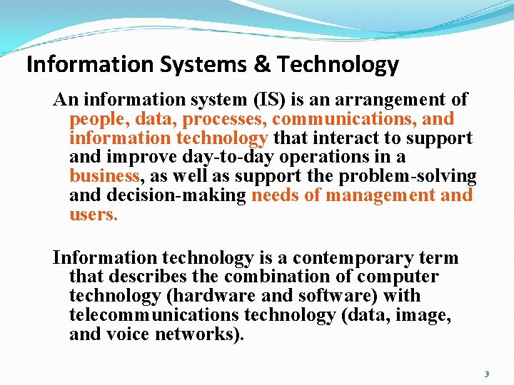 Information Systems & Technology An information system (IS) is an arrangement of people, data,