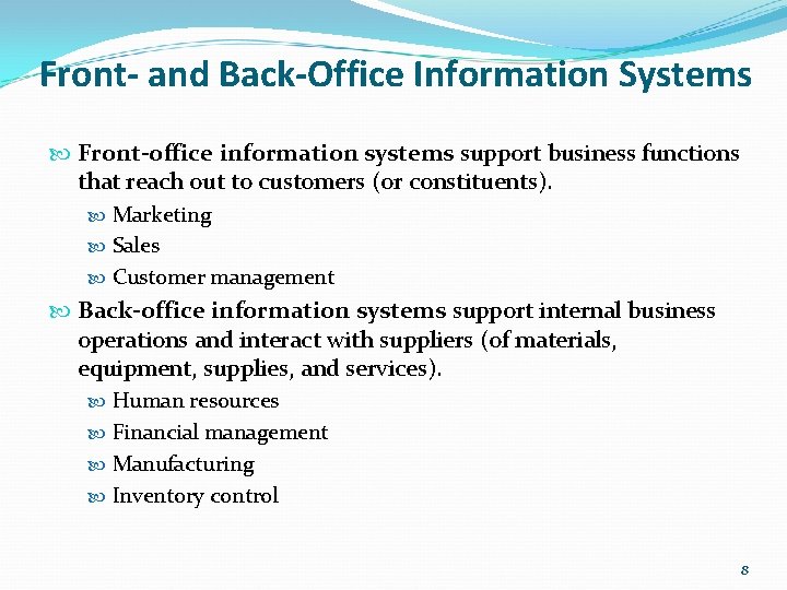 Front- and Back-Office Information Systems Front-office information systems support business functions that reach out