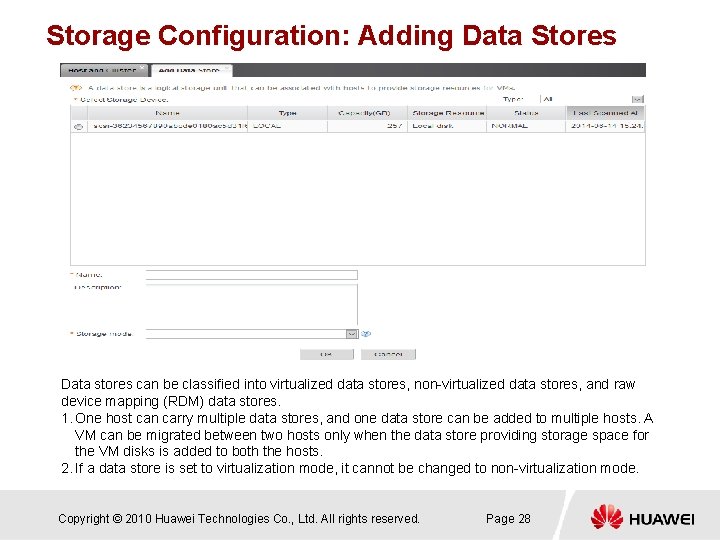 Storage Configuration: Adding Data Stores Data stores can be classified into virtualized data stores,