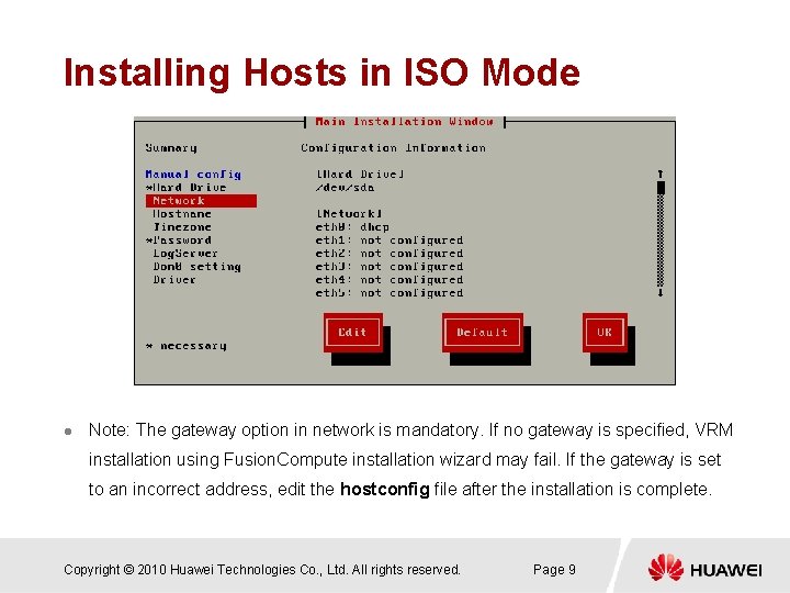 Installing Hosts in ISO Mode l Note: The gateway option in network is mandatory.