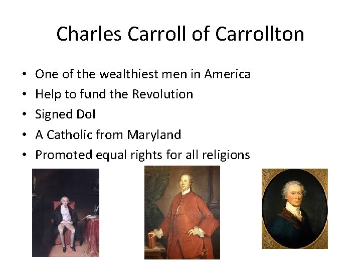 Charles Carroll of Carrollton • • • One of the wealthiest men in America Charles Carroll of Carrollton • • • One of the wealthiest men in America