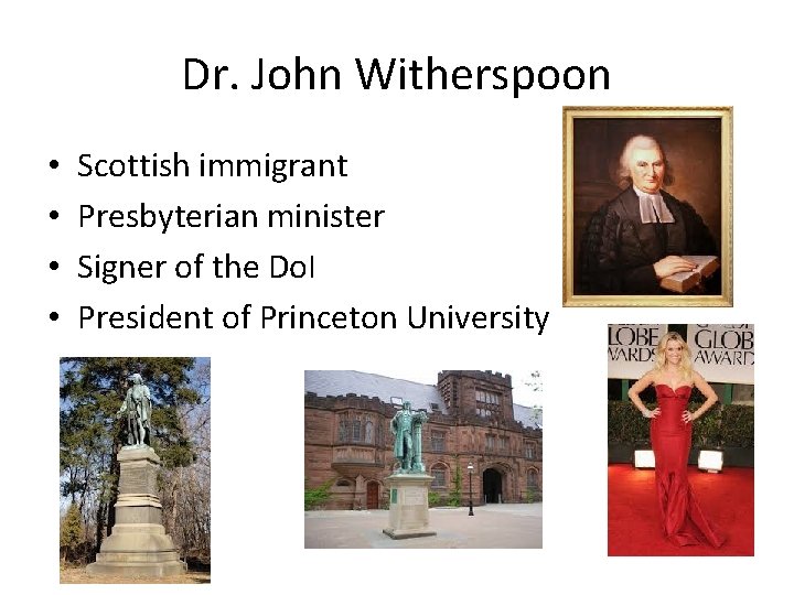 Dr. John Witherspoon • • Scottish immigrant Presbyterian minister Signer of the Do. I Dr. John Witherspoon • • Scottish immigrant Presbyterian minister Signer of the Do. I