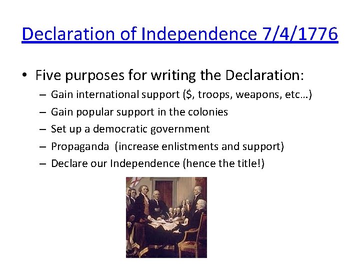 Declaration of Independence 7/4/1776 • Five purposes for writing the Declaration: – – – Declaration of Independence 7/4/1776 • Five purposes for writing the Declaration: – – –