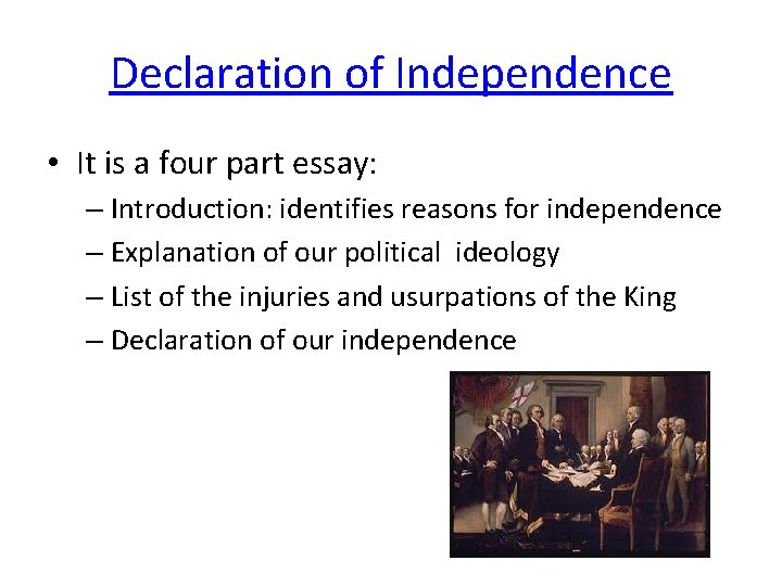 Declaration of Independence • It is a four part essay: – Introduction: identifies reasons Declaration of Independence • It is a four part essay: – Introduction: identifies reasons
