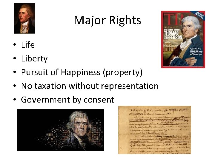 Major Rights • • • Life Liberty Pursuit of Happiness (property) No taxation without Major Rights • • • Life Liberty Pursuit of Happiness (property) No taxation without