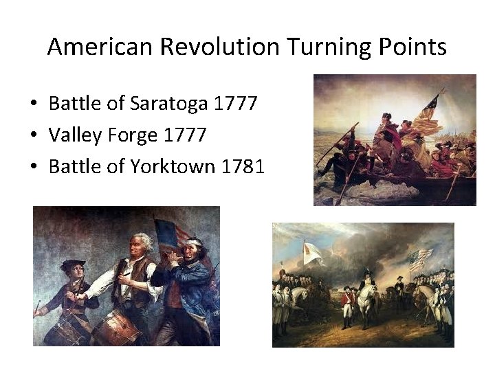 American Revolution Turning Points • Battle of Saratoga 1777 • Valley Forge 1777 • American Revolution Turning Points • Battle of Saratoga 1777 • Valley Forge 1777 •