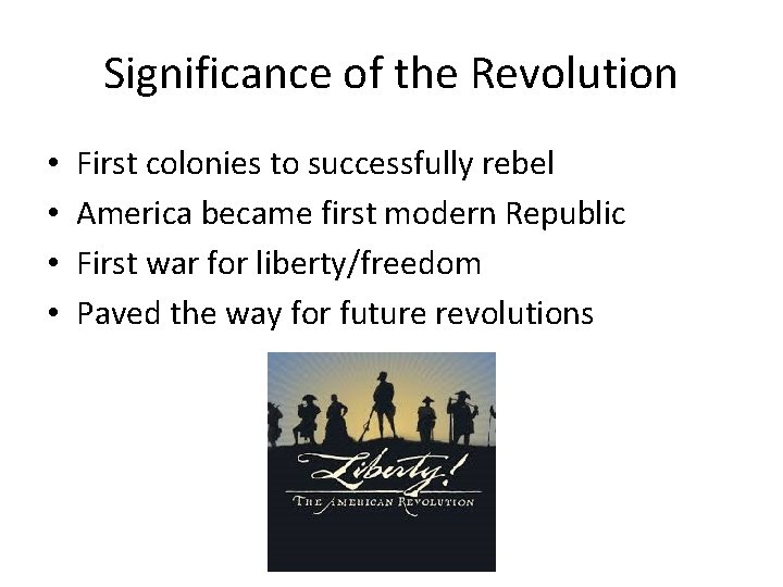 Significance of the Revolution • • First colonies to successfully rebel America became first Significance of the Revolution • • First colonies to successfully rebel America became first