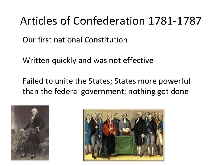 Articles of Confederation 1781 -1787 Our first national Constitution Written quickly and was not Articles of Confederation 1781 -1787 Our first national Constitution Written quickly and was not
