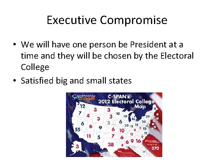 Executive Compromise • We will have one person be President at a time and Executive Compromise • We will have one person be President at a time and