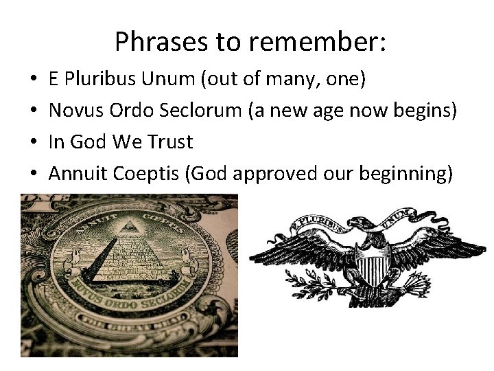 Phrases to remember: • • E Pluribus Unum (out of many, one) Novus Ordo Phrases to remember: • • E Pluribus Unum (out of many, one) Novus Ordo
