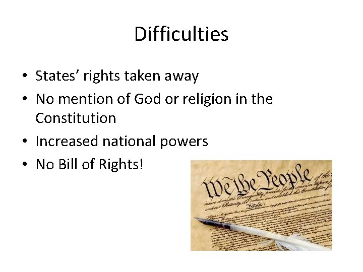 Difficulties • States’ rights taken away • No mention of God or religion in Difficulties • States’ rights taken away • No mention of God or religion in