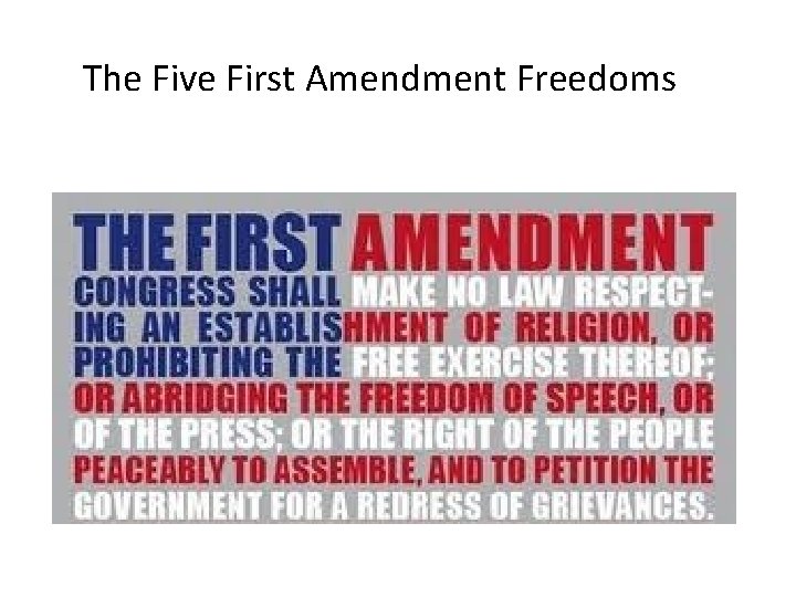 The Five First Amendment Freedoms The Five First Amendment Freedoms