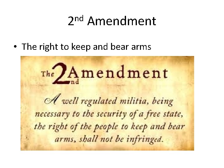 2 nd Amendment • The right to keep and bear arms 2 nd Amendment • The right to keep and bear arms