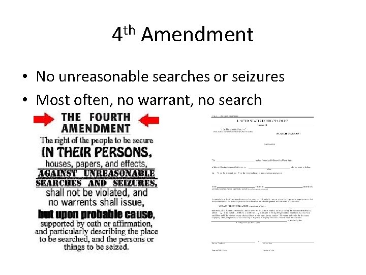 4 th Amendment • No unreasonable searches or seizures • Most often, no warrant, 4 th Amendment • No unreasonable searches or seizures • Most often, no warrant,