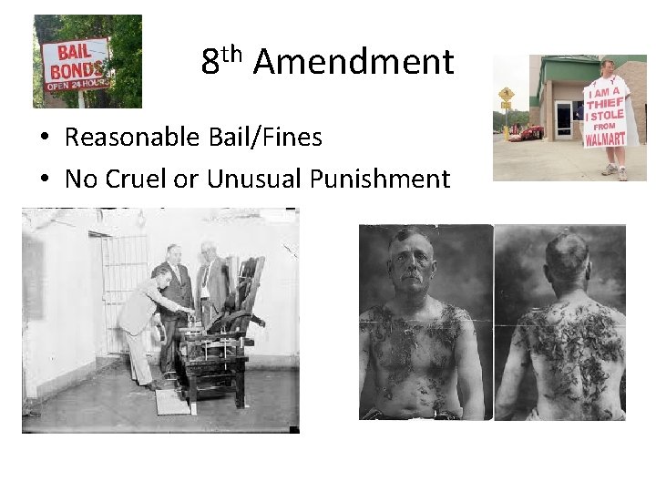8 th Amendment • Reasonable Bail/Fines • No Cruel or Unusual Punishment 8 th Amendment • Reasonable Bail/Fines • No Cruel or Unusual Punishment