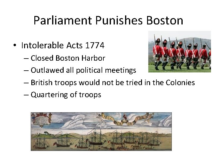 Parliament Punishes Boston • Intolerable Acts 1774 – Closed Boston Harbor – Outlawed all Parliament Punishes Boston • Intolerable Acts 1774 – Closed Boston Harbor – Outlawed all
