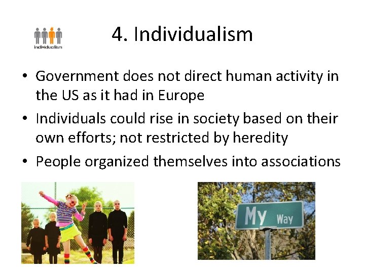 4. Individualism • Government does not direct human activity in the US as it 4. Individualism • Government does not direct human activity in the US as it