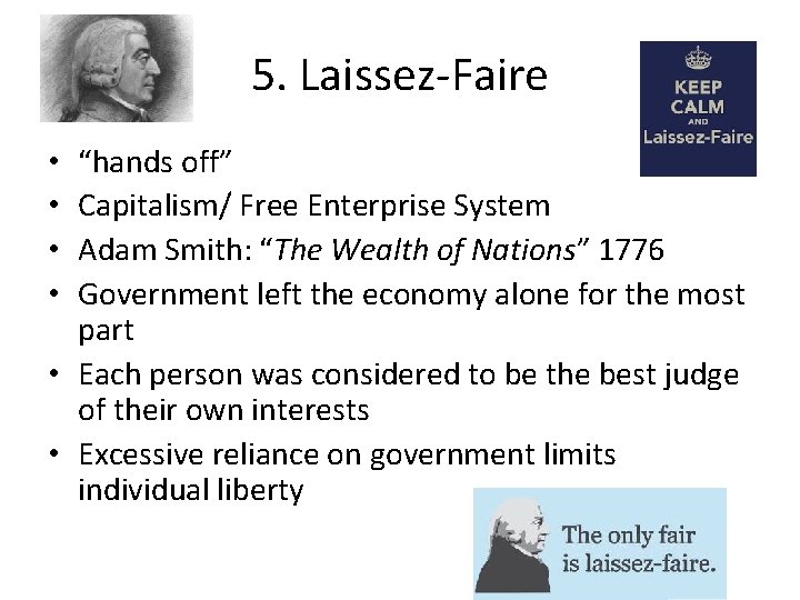 5. Laissez-Faire “hands off” Capitalism/ Free Enterprise System Adam Smith: “The Wealth of Nations” 5. Laissez-Faire “hands off” Capitalism/ Free Enterprise System Adam Smith: “The Wealth of Nations”