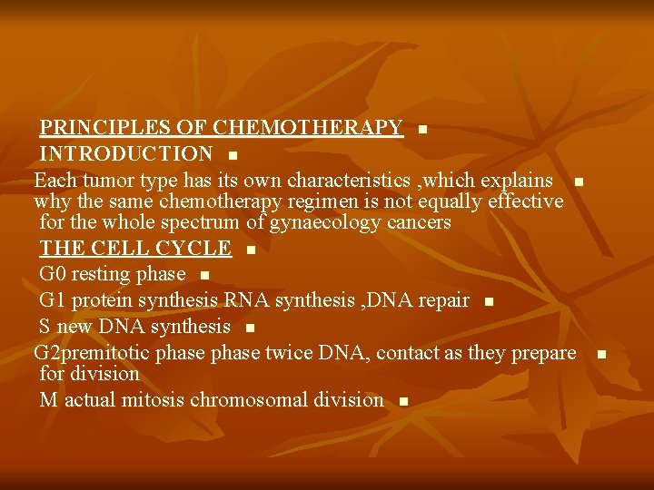 PRINCIPLES OF CHEMOTHERAPY n INTRODUCTION n Each tumor type has its own characteristics ,