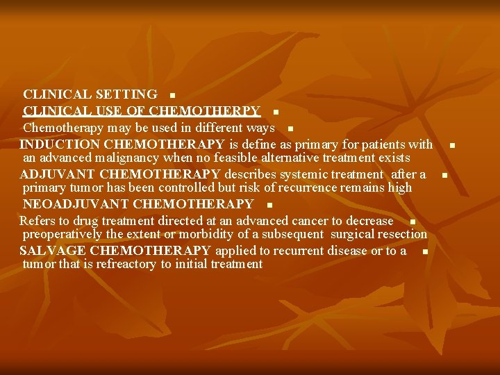 CLINICAL SETTING n CLINICAL USE OF CHEMOTHERPY n Chemotherapy may be used in different