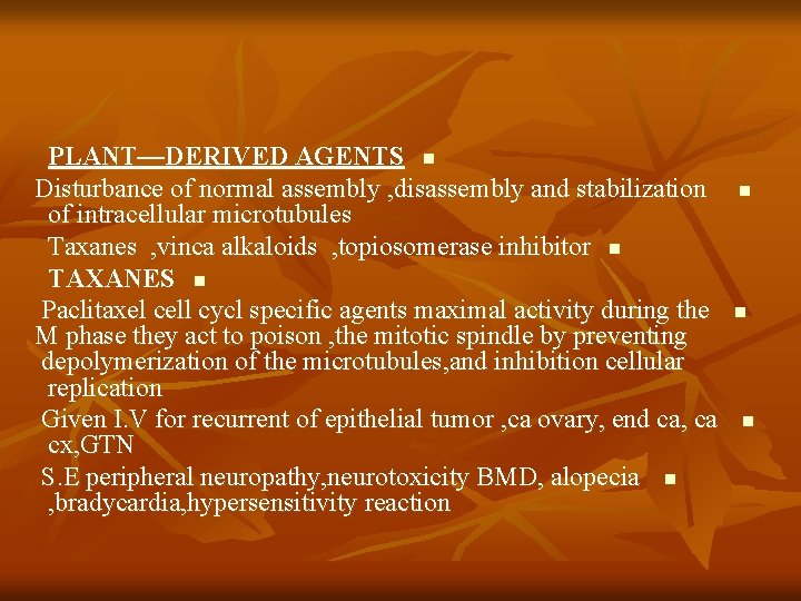 PLANT—DERIVED AGENTS n Disturbance of normal assembly , disassembly and stabilization of intracellular microtubules