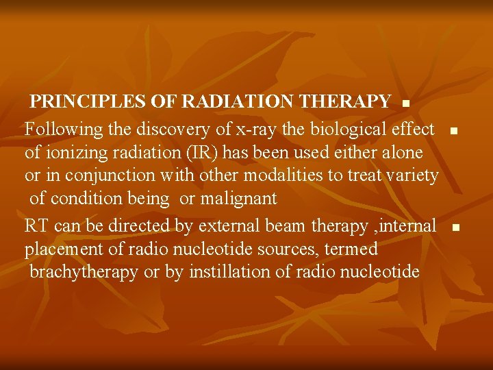 PRINCIPLES OF RADIATION THERAPY n Following the discovery of x-ray the biological effect of