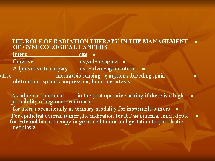 THE ROLE OF RADIATION THERAPY IN THE MANAGEMENT OF GYNECOLOGICAL CANCERS Intent site n