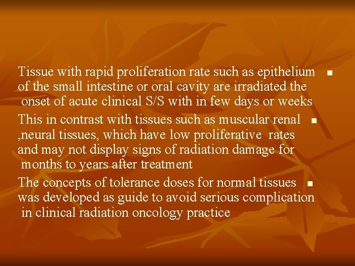 Tissue with rapid proliferation rate such as epithelium of the small intestine or oral