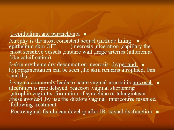 1 -epithelium and parenchyma n Atrophy is the most consistent sequel (include lining n