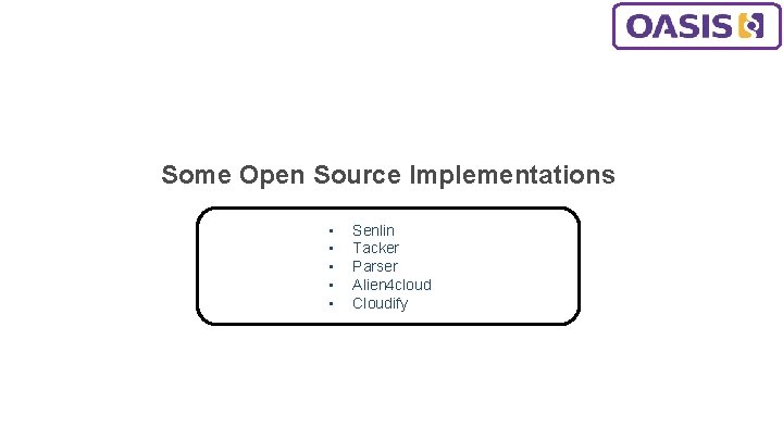 Some Open Source Implementations • • • Senlin Tacker Parser Alien 4 cloud Cloudify