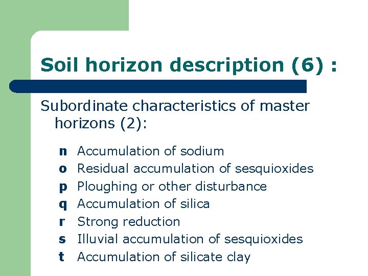 Soil horizon description (6) : Subordinate characteristics of master horizons (2): n o p