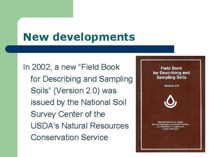 New developments In 2002, a new “Field Book for Describing and Sampling Soils” (Version