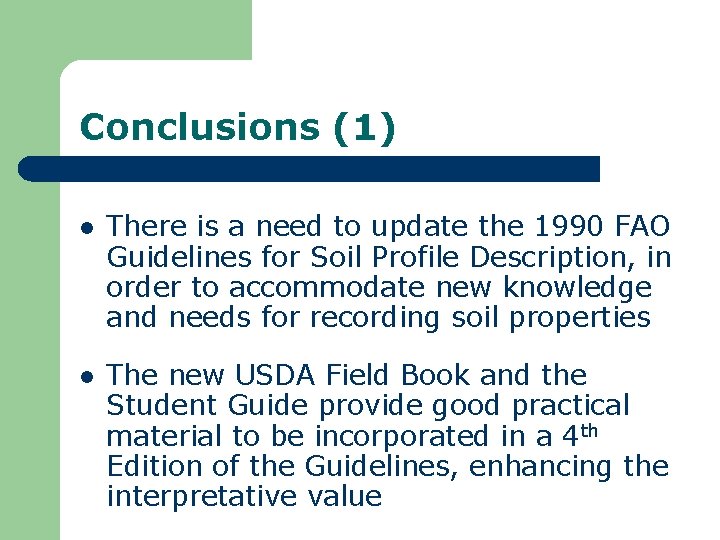 Conclusions (1) l There is a need to update the 1990 FAO Guidelines for