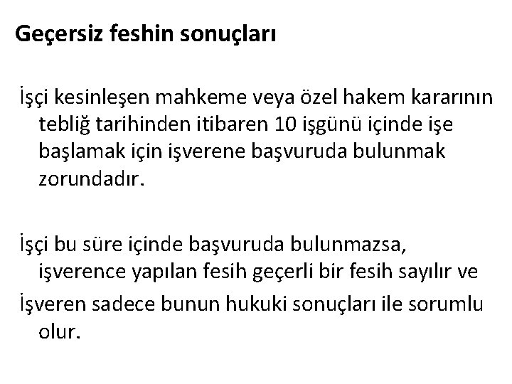 Geçersiz feshin sonuçları İşçi kesinleşen mahkeme veya özel hakem kararının tebliğ tarihinden itibaren 10