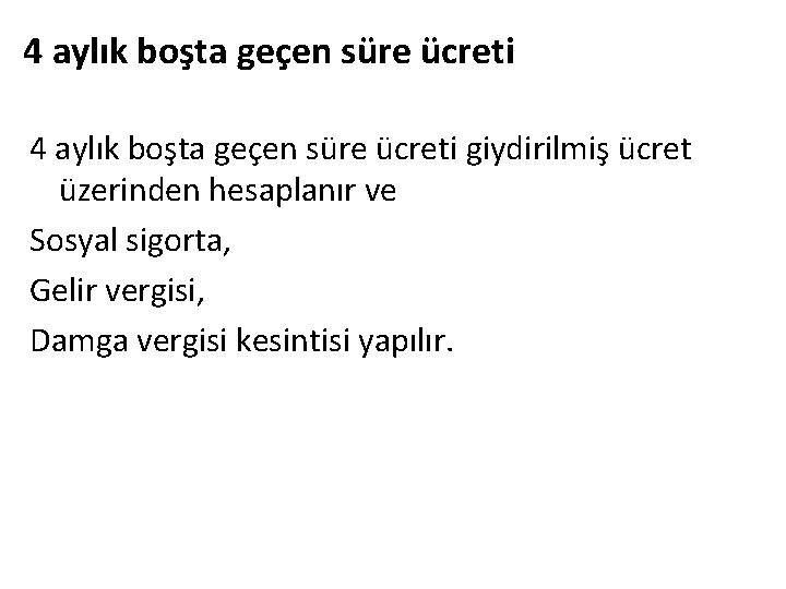 4 aylık boşta geçen süre ücreti giydirilmiş ücret üzerinden hesaplanır ve Sosyal sigorta, Gelir