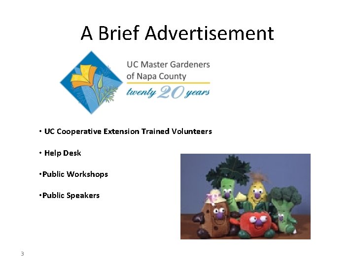 A Brief Advertisement • UC Cooperative Extension Trained Volunteers • Help Desk • Public