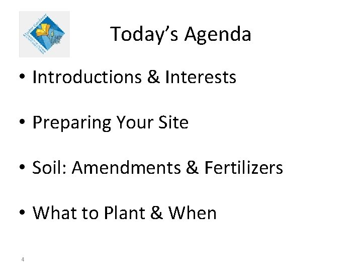 Today’s Agenda • Introductions & Interests • Preparing Your Site • Soil: Amendments &