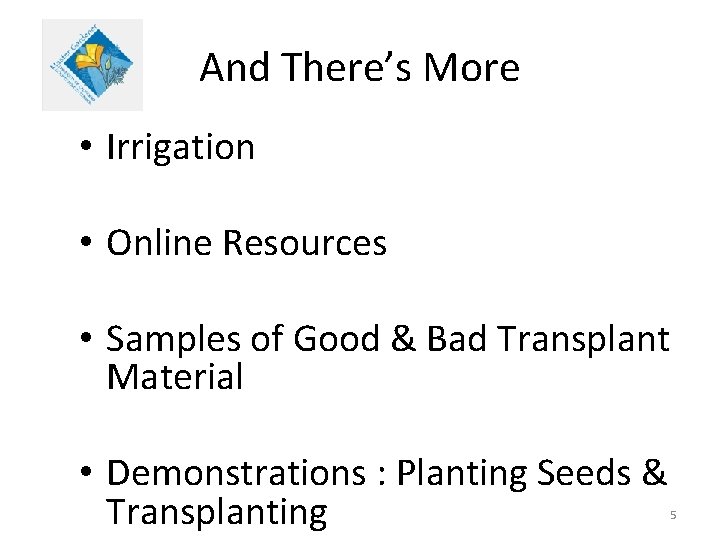 And There’s More • Irrigation • Online Resources • Samples of Good & Bad