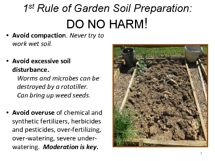 1 st Rule of Garden Soil Preparation: DO NO HARM! • Avoid compaction. Never