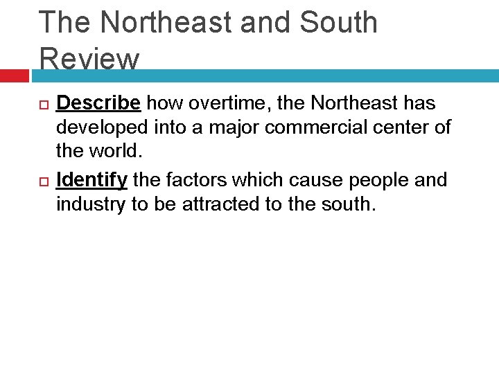 The Northeast and South Review Describe how overtime, the Northeast has developed into a