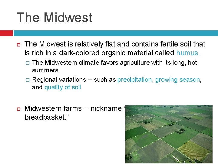 The Midwest is relatively flat and contains fertile soil that is rich in a