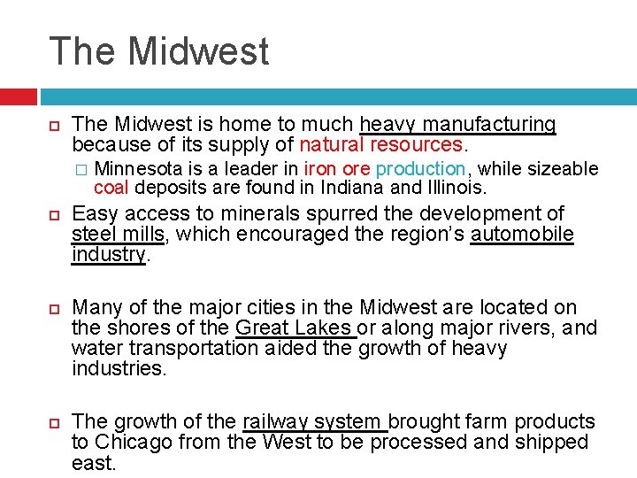 The Midwest is home to much heavy manufacturing because of its supply of natural