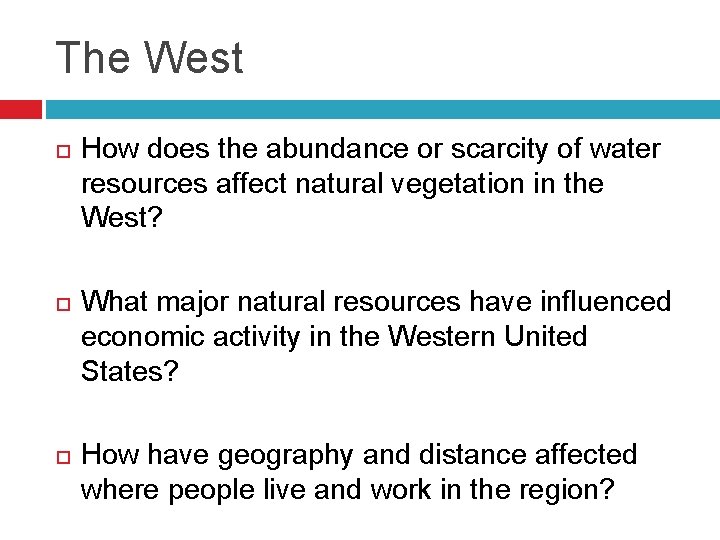 The West How does the abundance or scarcity of water resources affect natural vegetation