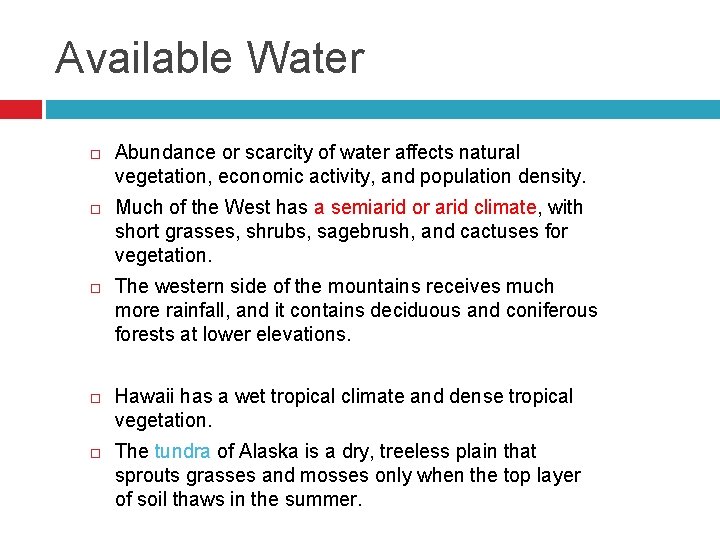 4 Available Water Abundance or scarcity of water affects natural vegetation, economic activity, and