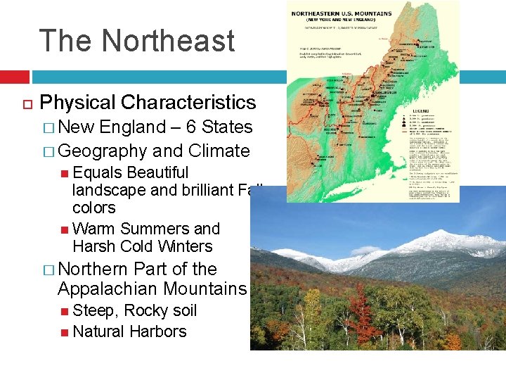The Northeast Physical Characteristics � New England – 6 States � Geography and Climate